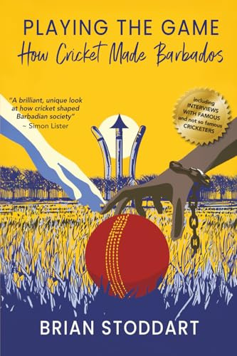 Playing The Game – How Cricket Made Barbados