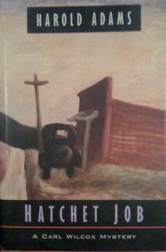Hatchet Job: A Carl Wilcox Mystery