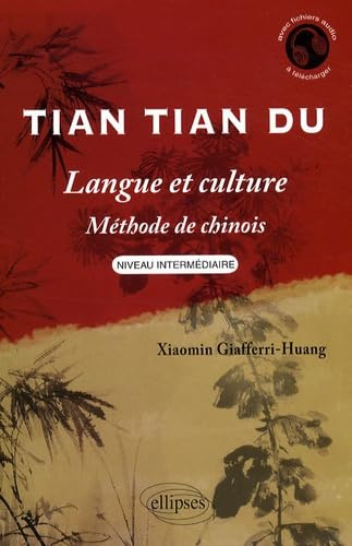 Tian Tian Du: Langue et culture, méthode de chinois niveau intermédiaire