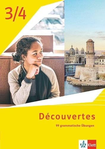 Découvertes 3/4. Ausgabe 1. oder 2. Fremdsprache: 99 grammatische Übungen 3. Lernjahr bis 4. Lernjahr (Découvertes. Ausgabe 1. oder 2. Fremdsprache ab 2020)