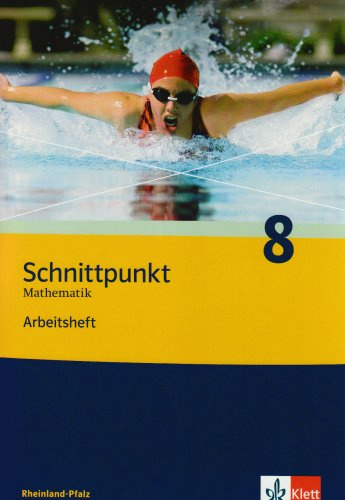 Schnittpunkt Mathematik 8. Ausgabe Rheinland-Pfalz: Arbeitsheft mit Lösungsheft Klasse 8: Arbeitsheft plus Lösungsheft (Schnittpunkt Mathematik. Ausgabe für Rheinland-Pfalz ab 2006)