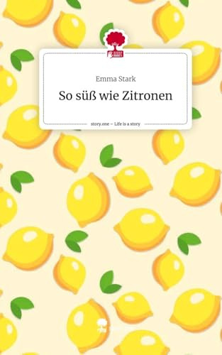 So süß wie Zitronen. Life is a Story - story.one