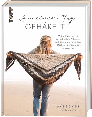 An einem Tag gehäkelt: Meine Häkelauszeit mit schnellen Pullovern und Cardigans in XS-5XL, Decken, Tüchern und Accessoires