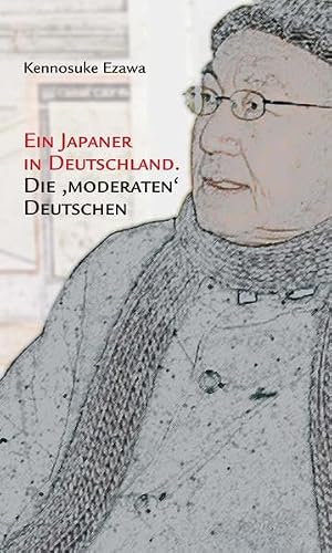 Ein Japaner in Deutschland: Die 'moderaten' Deutschen