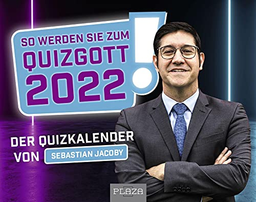 So werden Sie zum Quizgott 2022!: Der Quizkalender von Sebastian Jacoby - Der Abreißkalender!