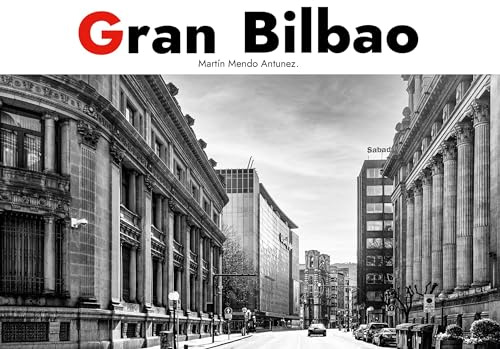 Gran Bilbao. Edición Deluxe.: De la Industria al Arte. Un Álbum Personal.