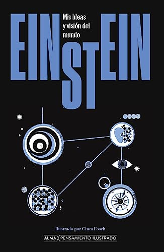 Einstein. Mis ideas y visión del mundo: Mis ideas y visión del mundo (Pensamiento Ilustrado)