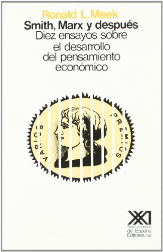Smith, Marx y después: Diez ensayos sobre el desarrollo del pensamiento económico (Economía)