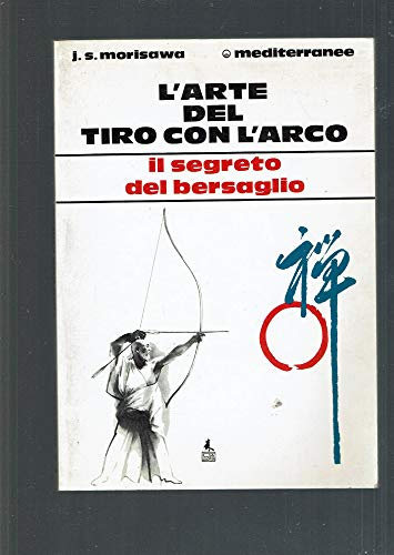 L'arte del tiro con l'arco. Il segreto del bersaglio
