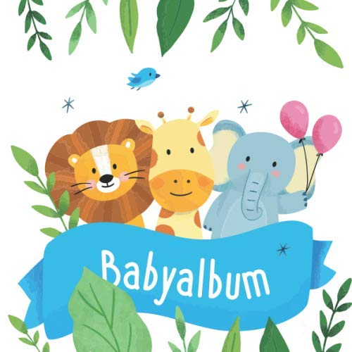 Babyalbum: Eintragealbum zum Ausfüllen - Baby Tagebuch und Erinnerungsalbum für das erste Lebensjahr