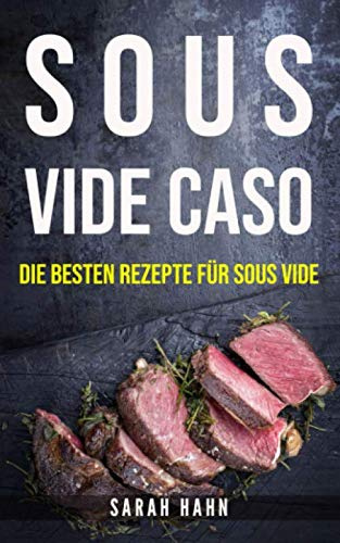 SOUS VIDE CASO: DIE BESTEN REZEPTE FÜR SOUS VIDE
