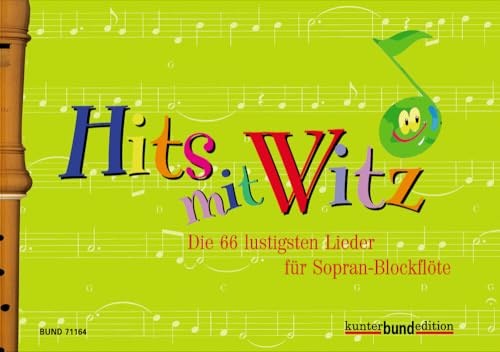 Hits mit Witz: Die 66 lustigsten Lieder für Sopran-Blockflöte. 1-2 Sopran-Blockflöten. (kunter-bund-edition)