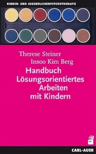 Handbuch Lösungsorientiertes Arbeiten mit Kindern (Kinder- und Jugendpsychotherapie)