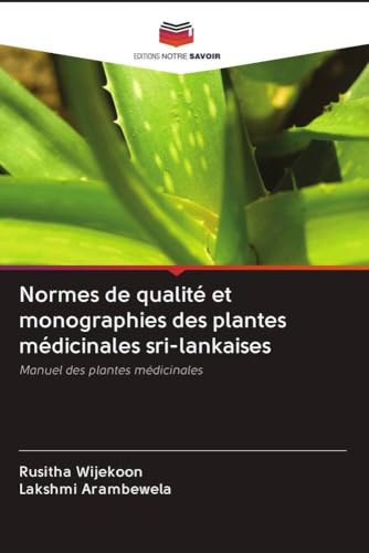 Normes de qualité et monographies des plantes médicinales sri-lankaises: Manuel des plantes médicinales