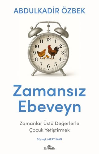 Zamansız Ebeveyn: Zamanlar Üstü Değerlerle Çocuk Yetiştirmek