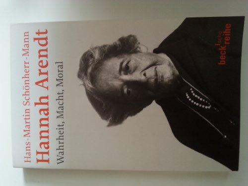 Hannah Arendt: Wahrheit, Macht, Moral (Beck'sche Reihe)