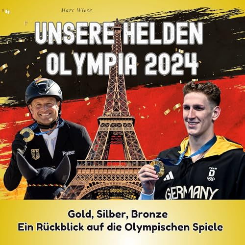 Unsere Helden - Olympia 2024: Gold, Silber, Bronze: Ein Rückblick auf die Olympischen Spiele