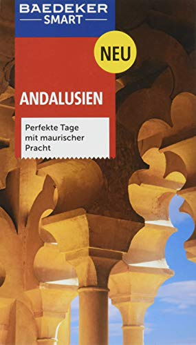 Baedeker SMART Reiseführer Andalusien: Perfekte Tage mit maurischer Pracht