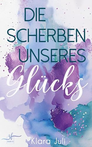 Die Scherben unseres Glücks: New Adult Liebesroman - Eine emotionale Second Chance Romance (Brokenville, Band 1)