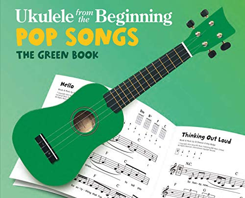 Ukulele From The Beginning: Pop Songs (Green Book): The Green Book