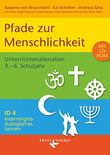 Interreligiös-dialogisches Lernen: ID - Sekundarstufe I - Band 4: 3.-6. Schuljahr: Pfade zur Menschlichkeit - Unterrichtsmaterialien mit CD-ROM