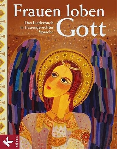 Frauen loben Gott: Das Liederbuch in frauengerechter Sprache