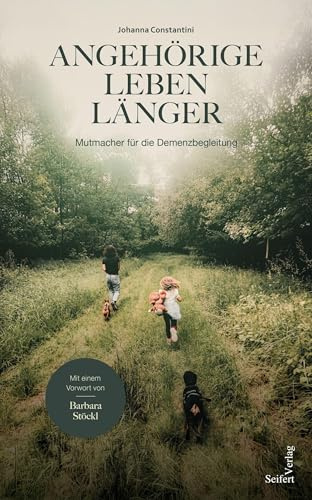 Angehörige leben länger – Mutmacher für die Demenzbegleitung. Mit einem Vorwort von Barbara Stöckl