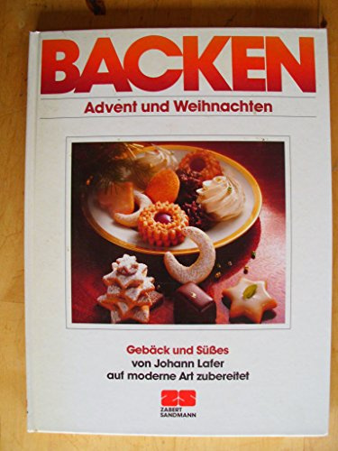 Backen. Advent und Weihnachten: Die schönsten Rezepte mit Johann Lafer