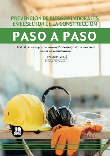 Prevención de riesgos laborales en el sector de la construcción. Paso a paso (2.ª EDICIÓN 2024): Todas las claves para la prevención de riesgos laborales en el sector de la construcción