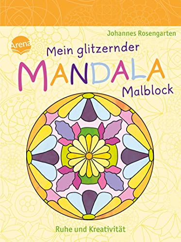 Mein glitzernder Mandala-Malblock. Ruhe und Kreativität: Malspaß zur Entspannung für Kinder ab 5 Jahre (Mein dicker Mandala-Malblock)