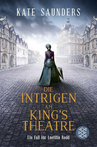 Die Intrigen am King’s Theatre: Ein Fall für Laetitia Rodd (Laetitias viktorianische Ermittlungen, Band 3)