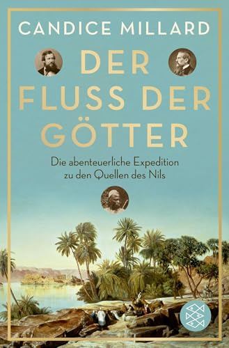 Der Fluss der Götter: Die abenteuerliche Expedition zu den Quellen des Nils (Fischer Forum, Band 12)