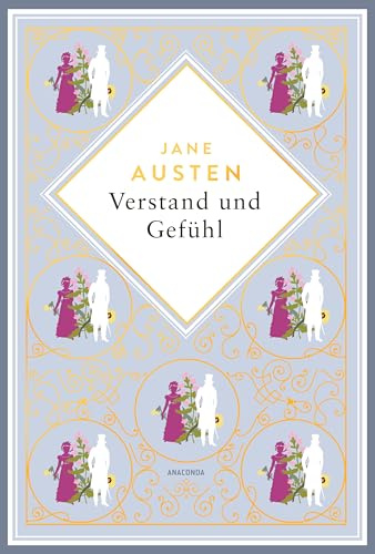Verstand und Gefühl: Jane Austens erster Roman, auch bekannt unter dem Titel „Sinn und Sinnlichkeit“. Schmuckausgabe mit Goldprägung (Anacondas besondere Klassiker, Band 24)