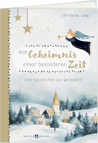 Vom Geheimnis einer besonderen Zeit: Eine Geschichte zur Weihnacht (Zauberhafte Geschichten zur Weihnacht)