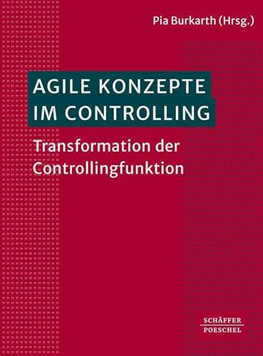 Agile Konzepte im Controlling: Transformation der Controllingfunktion
