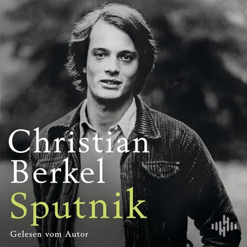 Sputnik: 8 CDs | Nach »Der Apfelbaum« und »Ada« der dritte Roman des gefeierten Erzählers Christian Berkel