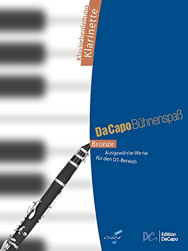 Da Capo Bühnenspaß Bronze - Klavierbegleitung Klarinette. Ausgewählte Werke für den D1-Bereich