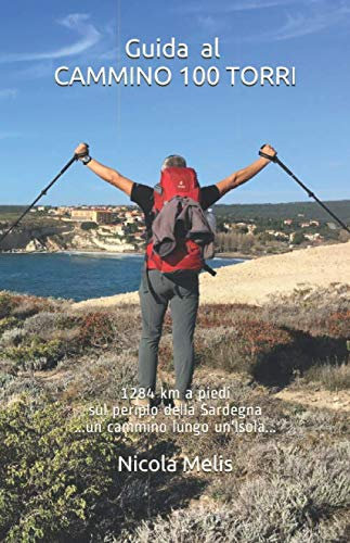 Guida al CAMMINO 100 TORRI: cammino100torri | cammino hiking trekking | Sardegna periplo della sardegna a piedi ...un cammino lungo un'Isola..