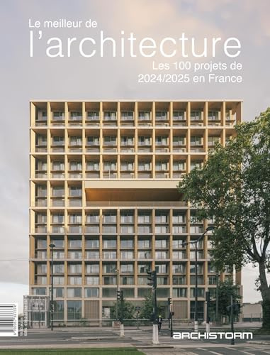 Le meilleur de l'architecture. Les 100 projets 2024/2025 en France