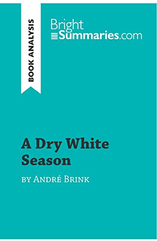 A Dry White Season by André Brink (Book Analysis): Detailed Summary, Analysis and Reading Guide (BrightSummaries.com)