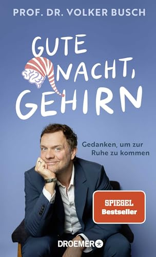 Gute Nacht, Gehirn: Gedanken, um zur Ruhe zu kommen | Vom Bestseller-Autor Dr. Volker Busch