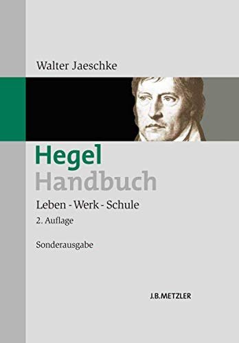 Hegel-Handbuch: Leben - Werk - Schule