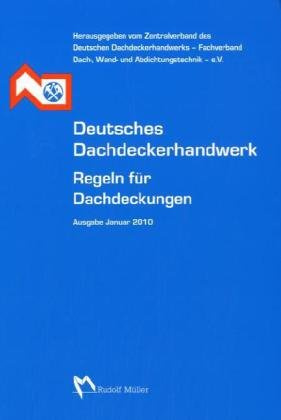 Deutsches Dachdeckerhandwerk Regeln für Dachdeckungen: Ausgabe Januar 2010