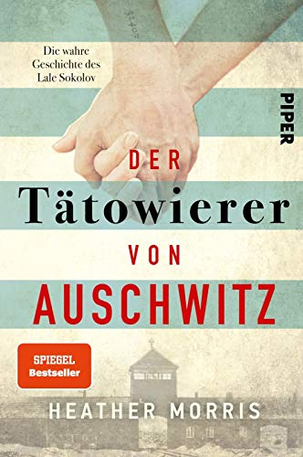 Der Tätowierer von Auschwitz: Die Geschichte des Lale Sokolov – basierend auf wahren Begebenheiten | Die erschütternde Romanbiografie eines Holocaust-Überlebenden