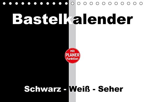 Bastelkalender mit Planerfunktion / Für Schwarz - Weiß - Seher (Tischkalender immerwährend DIN A5 quer): Alles oder Nichts - Schwarz oder Weiß! ... [Kalender] [Nov 19, 2015] Herppich, Susanne