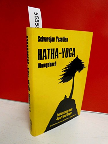 Hatha-Yoga Übungsbuch. Fortsetzung von Sport und Yoga