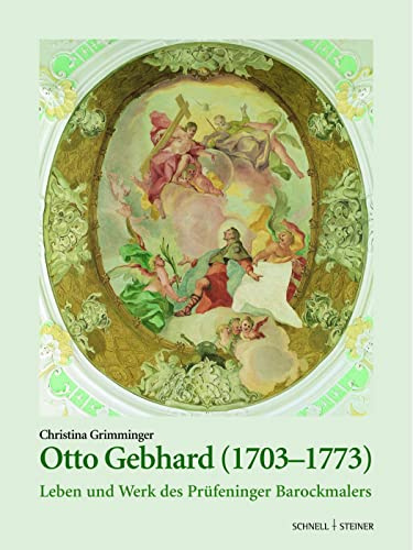 Otto Gebhard (1703-1773): Leben und Werk des Prüfeninger Barockmalers