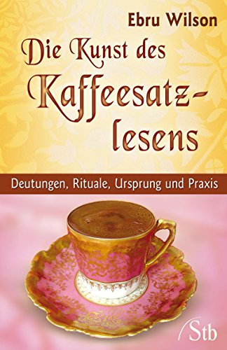 Die Kunst des Kaffeesatz-Lesens: Deutungen, Rituale, Ursprung und Praxis