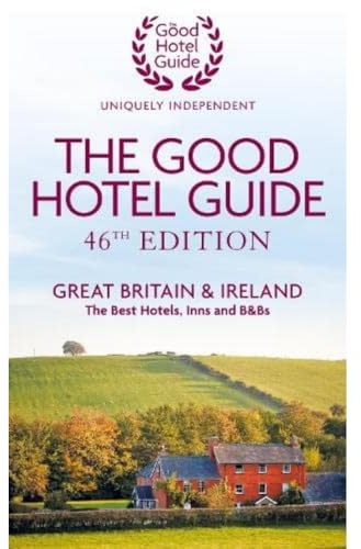 The Good Hotel Guide: Great Britain & Ireland (46th Edition)