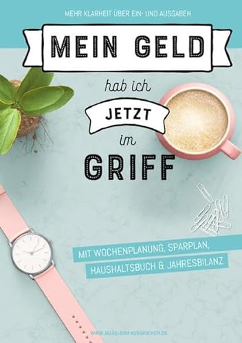 Mein Geld hab ich jetzt im Griff: Kassenbuch/Haushaltsbuch A5: Mehr Klarheit über Ein- und Ausgaben